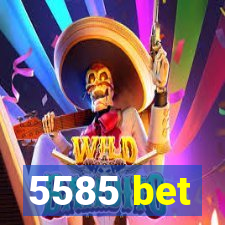 5585 bet